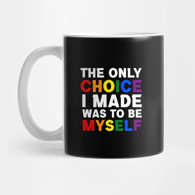 The Only Choice I made Was To Be Myself by InfiniTee Design